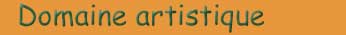 Domaine artistique